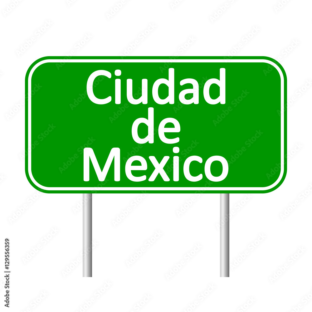 Ciudad de Mexico road sign isolated on white background. Ciudad de Mexico road sign isolated on white background.