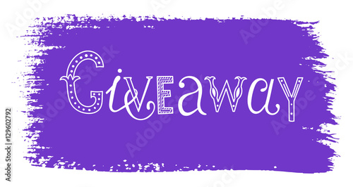 Giveaway. Vector hand drawn lettering on grunge stain of paint.