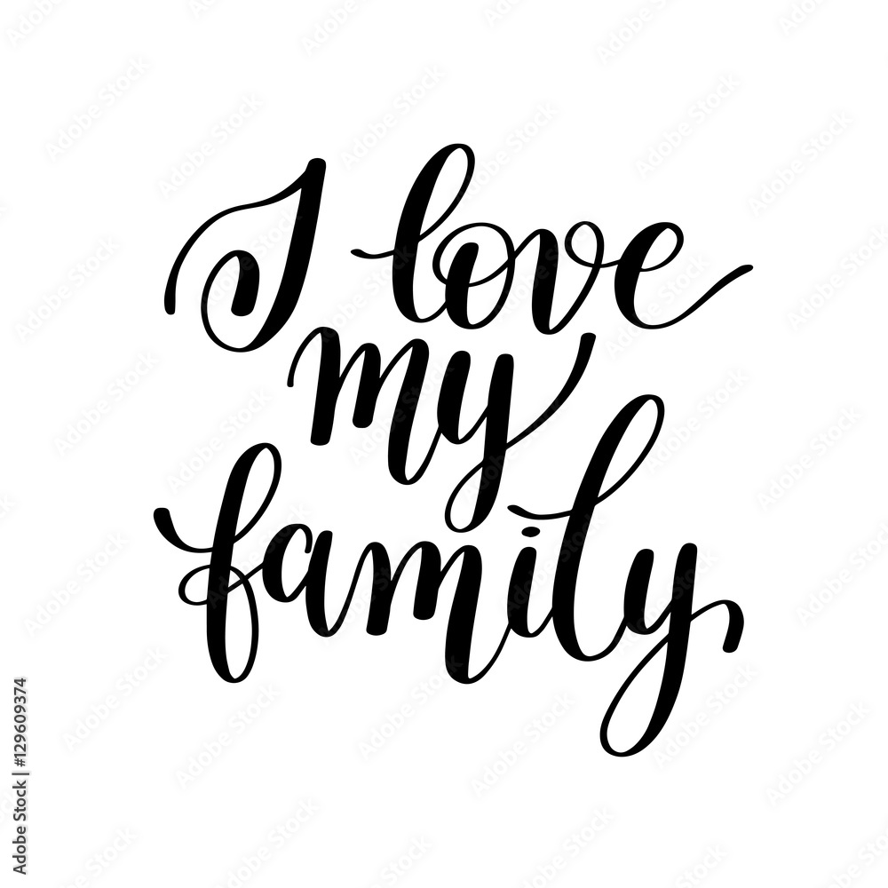 I love my family handwritten calligraphy positive quote to your Stock  Vector | Adobe Stock
