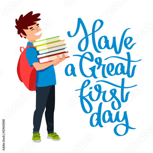 Boy student with a backpack and books in hands. The concept of school education. Vector illustrations on a white background. Quote Have a great first day. Back to school. The trend calligraphy.