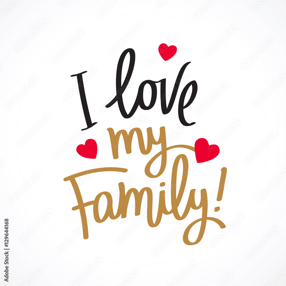 I love my family! Fashionable calligraphy Stock Vector | Adobe Stock