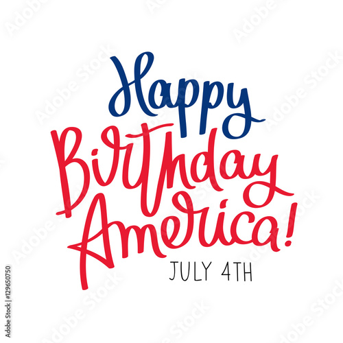 Happy Birthday America. 4th of July