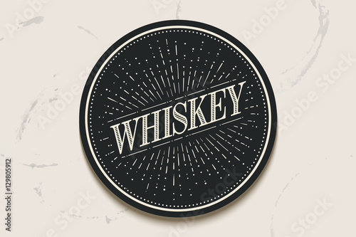 Beverage coaster for glass with inscription Whiskey and light rays, sunburst. Vintage drawing for bar, pub, whiskey themes. Circle for placing a whiskey drink glass or a bottle. Vector Illustration