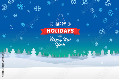 Happy holidays and Happy New Year on winter landscape with snowflakes and pine forest background.