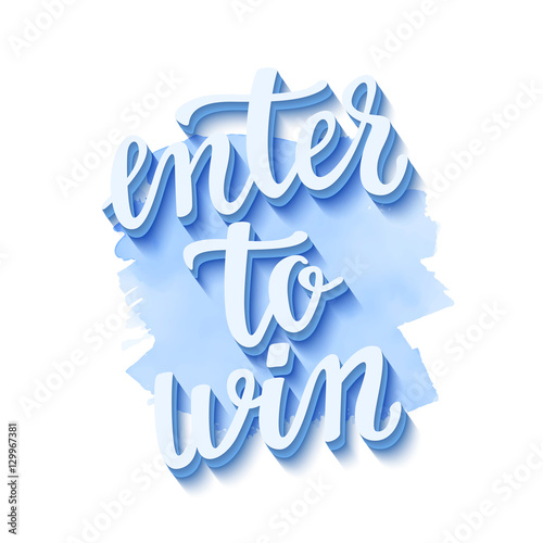 Enter to win. Lettering handwritten for social media contests and special offer.