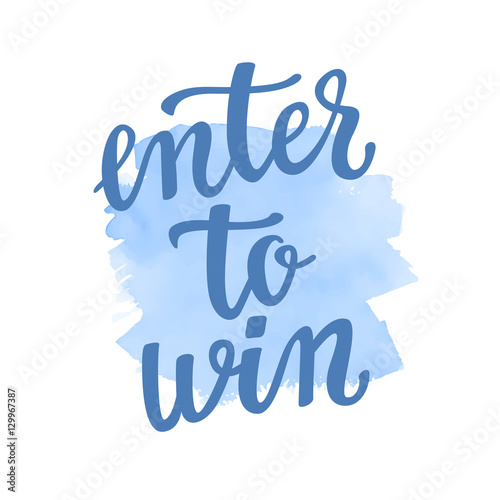 Enter to win. Lettering handwritten for social media contests and special offer.