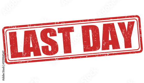Last day sign or stamp