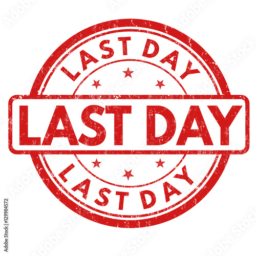 Last day sign or stamp