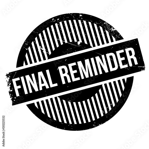 Final reminder rubber stamp. Grunge design with dust scratches. Effects can be easily removed for a clean, crisp look. Color is easily changed.