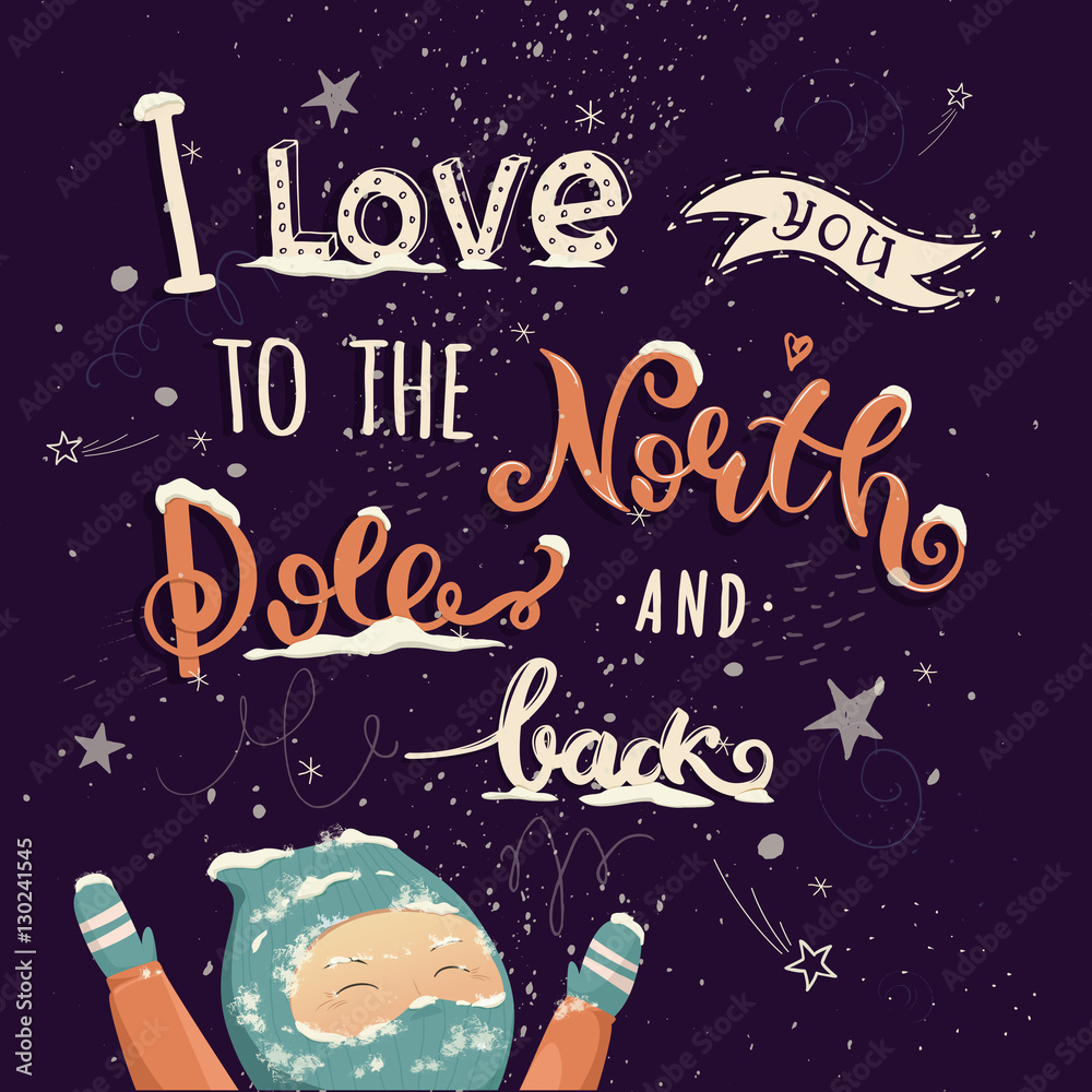 Fototapeta premium I Love You To The North Pole And Back - romantic vector typography. Lettering made by hand. Hand drawn illustration for postcard, save the date card, romantic poster