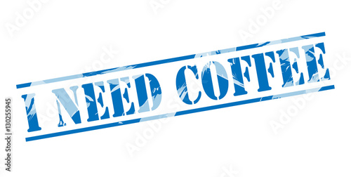 Photo i need coffee blue stamp on white background