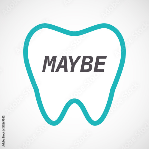 Isolated tooth with    the text MAYBE