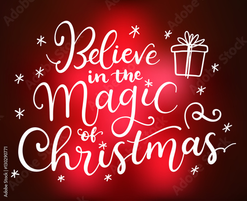 Believe in the magic of Christmas. vector greeting card with hand written calligraphic phrase