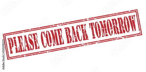 Fotografi please come back tomorow red stamp on white background