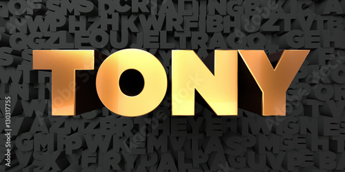 Tony - Gold text on black background - 3D rendered royalty free stock picture. This image can be used for an online website banner ad or a print postcard. photo