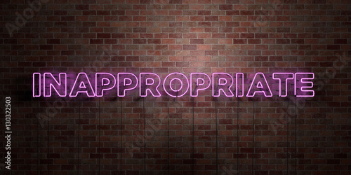INAPPROPRIATE - fluorescent Neon tube Sign on brickwork - Front view - 3D rendered royalty free stock picture. Can be used for online banner ads and direct mailers..