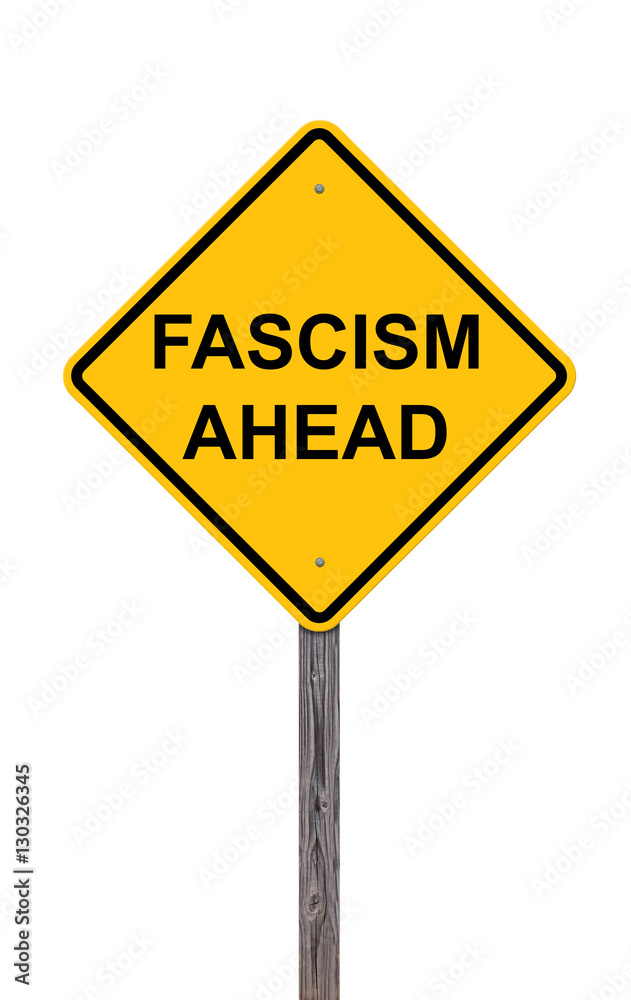 Caution Sign - Fascism Ahead