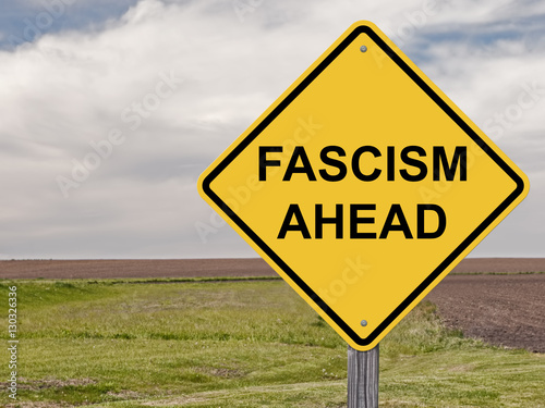 Caution - Fascism Ahead photo