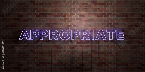 APPROPRIATE - fluorescent Neon tube Sign on brickwork - Front view - 3D rendered royalty free stock picture. Can be used for online banner ads and direct mailers..