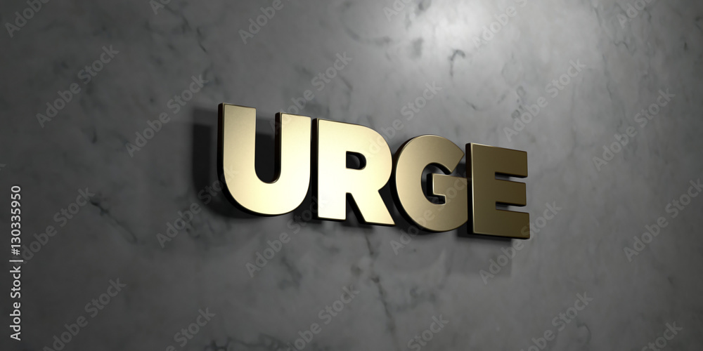 Urge - Gold sign mounted on glossy marble wall - 3D rendered royalty free stock illustration. This image can be used for an online website banner ad or a print postcard. Urge - Gold sign mounted on glossy marble wall - 3D rendered royalty free stock illustration. This image can be used for an online website banner ad or a print postcard.