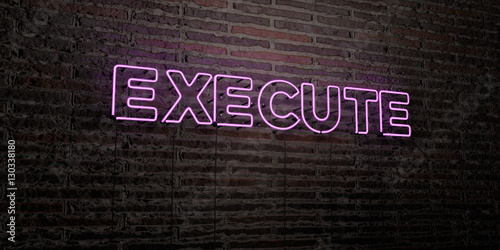 EXECUTE -Realistic Neon Sign on Brick Wall background - 3D rendered royalty free stock image. Can be used for online banner ads and direct mailers..