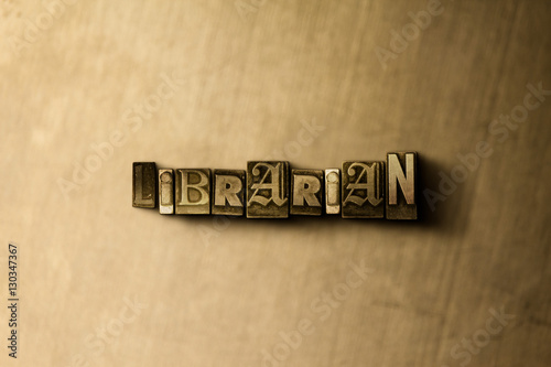LIBRARIAN - close-up of grungy vintage typeset word on metal backdrop. Royalty free stock illustration. Can be used for online banner ads and direct mail.