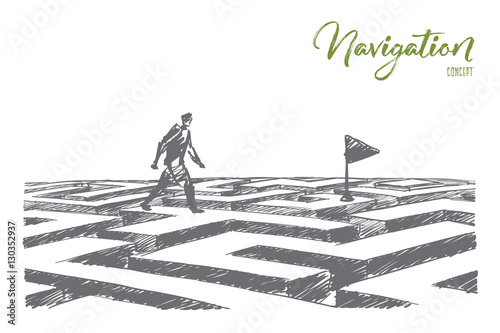Vector hand drawn navigation concept sketch. Man walking alone above maze towards navigation flag. Lettering Navigation concept