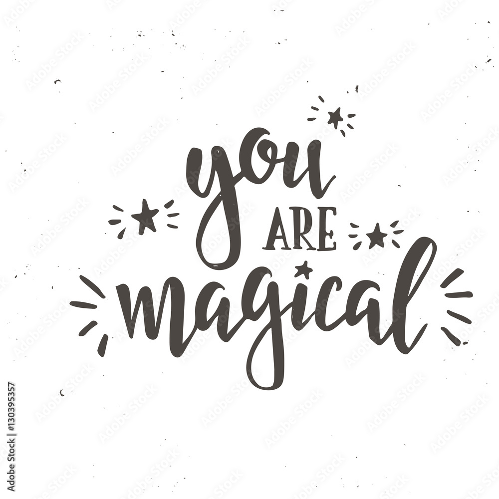 You are magical. Inspirational vector Hand drawn typography poster.