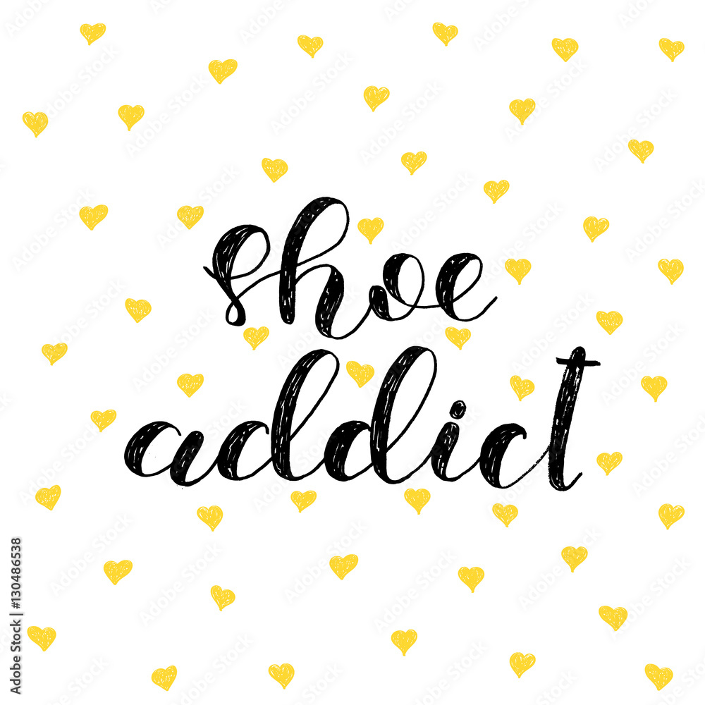 Shoe addict. Brush lettering vector illustration. Shoe addict. Brush lettering vector illustration.