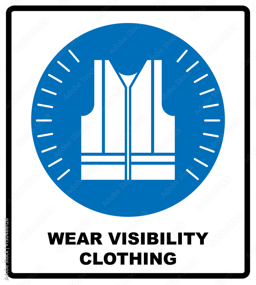 Wear high visibility clothing. Safety visible clothing must be worn