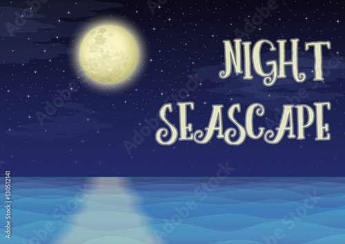 Fototapeta Naklejka Na Ścianę i Meble -  Landscape, Night Seascape, Silent Sea, Dark Blue Sky with Stars, Clouds and Big Bright Moon, Nature Background for Your Design. Eps10, Contains Transparencies. Vector