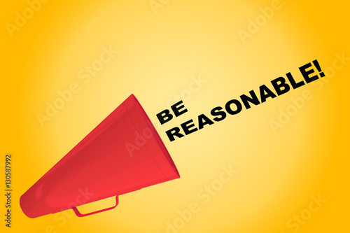 Be Reasonable! concept