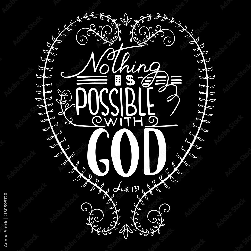 Nothing is possible with GOD. Inspirational and motivational quote. Modern brush calligraphy. Hand drawing lettering.  Phrase for t-shirts, posters and wall art. Vector design.