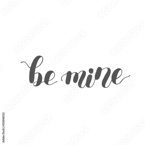 Be mine. Brush lettering illustration.