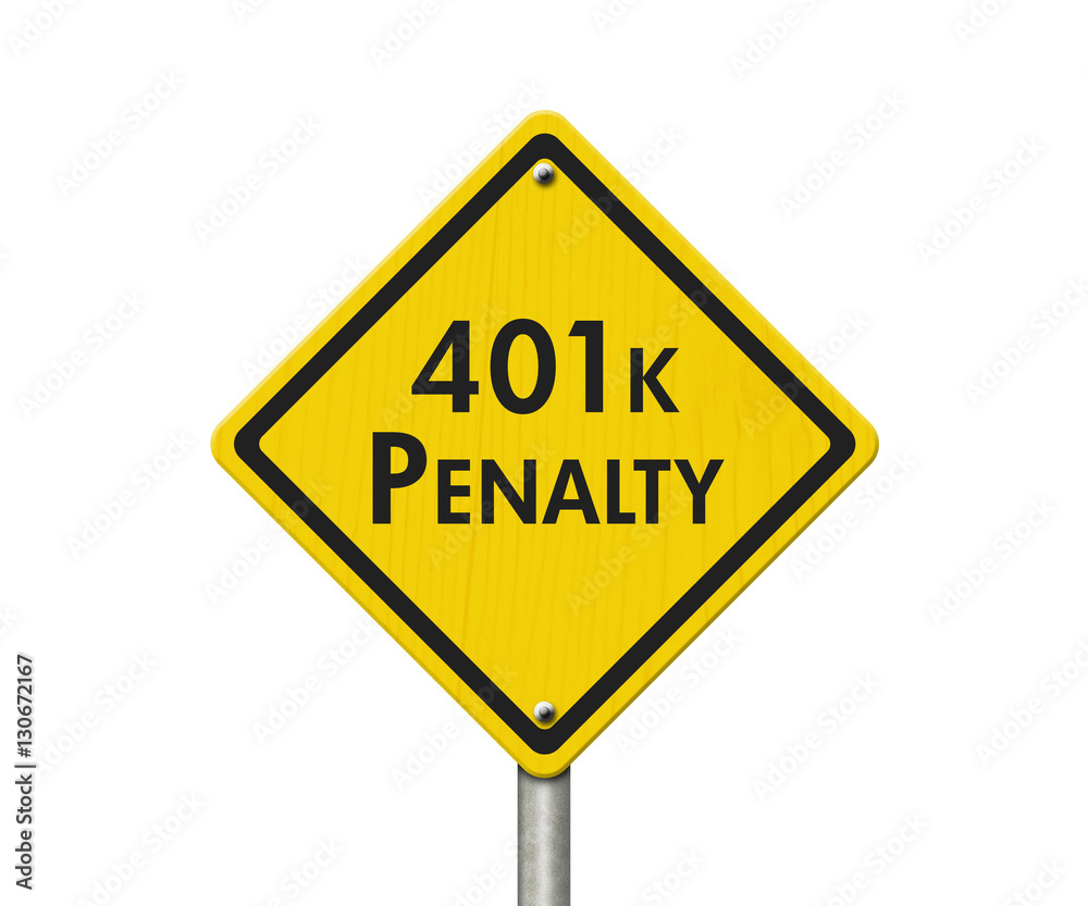 401k penalty yellow and black warning highway road sign 401k penalty yellow and black warning highway road sign