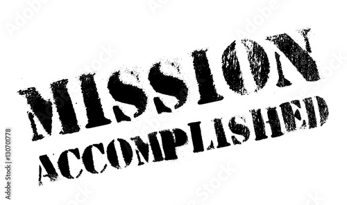 Mission accomplished stamp. Grunge design with dust scratches. Effects can be easily removed for a clean, crisp look. Color is easily changed.