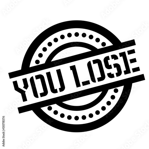 You Lose rubber stamp
