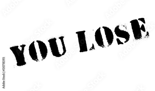 You Lose rubber stamp