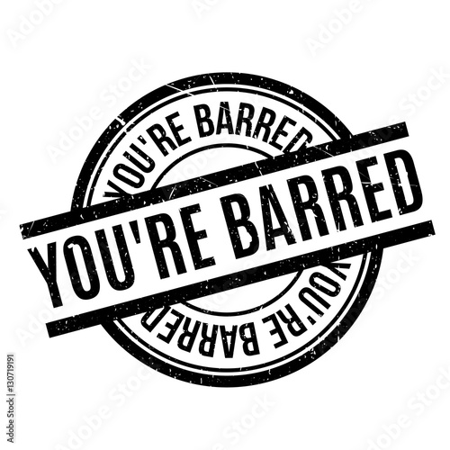 You're Barred rubber stamp
