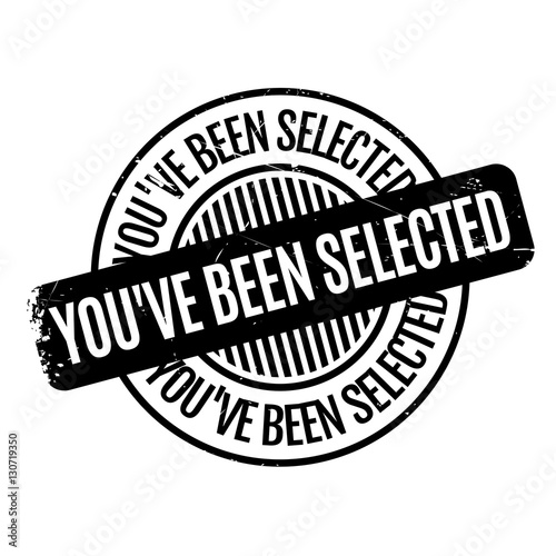 You've Been Selected rubber stamp
