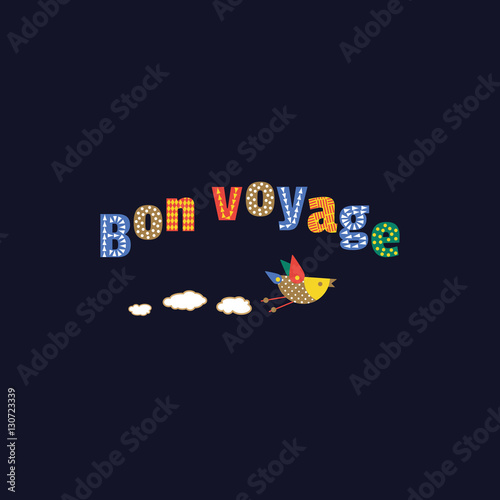 Travel icon have a nice trip - Bon Voyage in French. Freehand fancy cartoon style letters, flying bird. Vintage headline concept, vacation tour emblem element. Vector advertisement label background