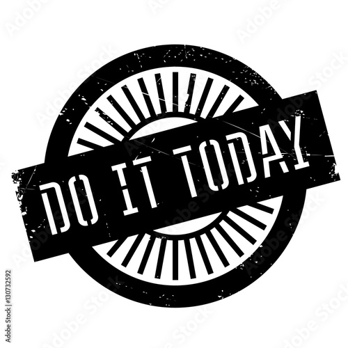 Do it today stamp. Grunge design with dust scratches. Effects can be easily removed for a clean, crisp look. Color is easily changed.