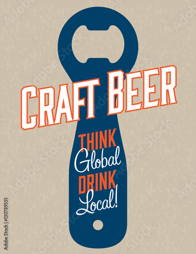 Craft Beer Vector Design
Think global, drink local craft beer bottle opener graphics on grunge background. Great for menu, sign, invitation or poster.