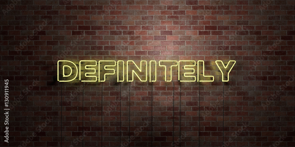 DEFINITELY - fluorescent Neon tube Sign on brickwork - Front view - 3D rendered royalty free stock picture. Can be used for online banner ads and direct mailers.. - obrazy, fototapety, plakaty 