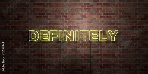 DEFINITELY - fluorescent Neon tube Sign on brickwork - Front view - 3D rendered royalty free stock picture. Can be used for online banner ads and direct mailers.. photo