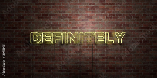 DEFINITELY - fluorescent Neon tube Sign on brickwork - Front view - 3D rendered royalty free stock picture. Can be used for online banner ads and direct mailers.. photo