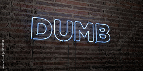 DUMB -Realistic Neon Sign on Brick Wall background - 3D rendered royalty free stock image. Can be used for online banner ads and direct mailers..