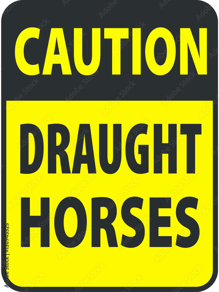 Fototapeta premium Blank black-yellow caution draught horses label sign on white