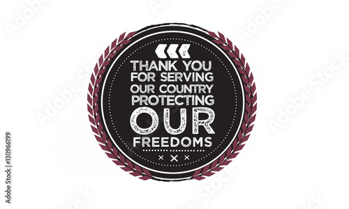 thank you for serving our country protecting our freedoms