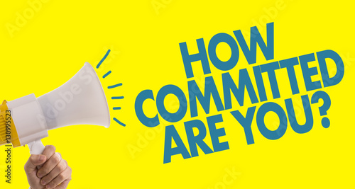 How Committed Are You?